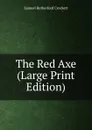 The Red Axe (Large Print Edition) - S. R. Crockett