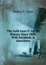 The Auld toun O. Ayr Its History Since 1800, With Incidents . Anecdotes - Henry C. Gray