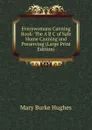 Everywomans Canning Book: The A B C of Safe Home Canning and Preserving (Large Print Edition) - Mary Burke Hughes