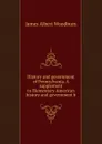 History and government of Pennsylvania. A supplement to Elementary American history and government b - James Albert Woodburn