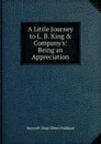 A Little Journey to L. B. King . Company.s: Being an Appreciation - Roycroft Shop Elbert Hubbard