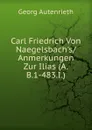 Carl Friedrich Von Naegelsbach.s/Anmerkungen Zur Ilias (A.B.1-483.I.) - Georg Autenrieth
