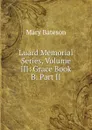 Luard Memorial Series, Volume III: Grace Book B. Part II - Mary Bateson