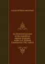 An historical account of the expedition against Sandusky under Col. William Crawford in 1782; with b - Consul Willshire Butterfield