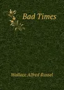 Bad Times - Alfred Russel Wallace