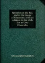 Speeches at the Bar, and in the House of Commons, with an address to the Irish Bar as Lord Chancello - John Campbell Campbell