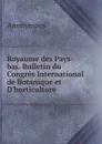 Royaume des Pays-bas. Bulletin du Congres International de Botanique et D.horticulture - M. l'abbé Trochon