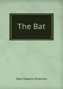 The Bat - Rinehart Mary Roberts