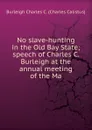 No slave-hunting in the Old Bay State; speech of Charles C. Burleigh at the annual meeting of the Ma - Burleigh Charles C. (Charles Calistus)