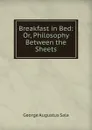 Breakfast in Bed: Or, Philosophy Between the Sheets - George Augustus Sala