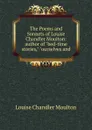 The Poems and Sonnets of Louise Chandler Moulton: author of 