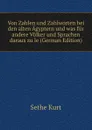 Von Zahlen und Zahlworten bei den alten Agyptern und was fur andere Volker und Sprachen daraus zu le (German Edition) - Sethe Kurt