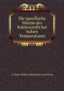 Die spezifische Warme des Kohlenstoffs bei hohen Temperaturen. - i.e. Peter Robert Ludwig Kunz Lud Kunz