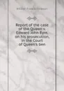 Report of the case of the Queen v. Edward John Eyre, on his prosecution, in the Court of Queen.s ben - William Francis Finlason