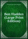 Ben Hadden (Large Print Edition) - Kingston William Henry