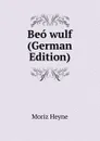 Beo wulf (German Edition) - Moriz Heyne