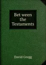 Bet ween the Testaments - David Gregg