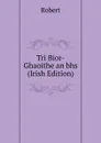Tri Bior-Ghaoithe an bhs (Irish Edition) - Robert