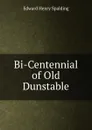 Bi-Centennial of Old Dunstable - Edward Henry Spalding