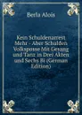 Kein Schuldenarrest Mehr - Aber Schulden  Volksposse Mit Gesang und Tanz in Drei Akten und Sechs Bi (German Edition) - Berla Alois