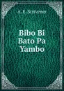 Bibo Bi Bato Pa Yambo - A.E. Scrivener