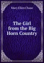 The Girl from the Big Horn Country - Mary Ellen Chase