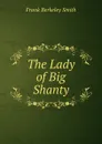 The Lady of Big Shanty - Frank Berkeley Smith