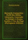 Bernardo Guimaraes: Perfil Bio-Biblio- Litterario; Contendo na Integra o Drama Inedito A Voz do Page (Portuguese Edition) - M. l'abbé Trochon