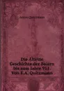 Die Alteste Geschichte der Baiern bis zum Jahre 911. Von E.A. Quitzmann - Anton Quitzmann