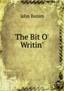 The Bit O. Writin. - John Banim