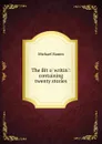 The Bit o. writin.: containing twenty stories - Michael Banim