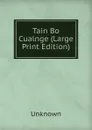 Tain Bo Cualnge (Large Print Edition) - Unknown