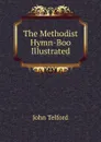 The Methodist Hymn-Boo Illustrated - John Telford