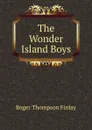 The Wonder Island Boys - Roger Thompson Finlay