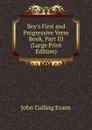 Boy.s First and Progressive Verse Book, Part III (Large Print Edition) - John Culling Evans