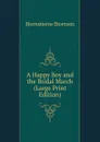 A Happy Boy and the Bridal March (Large Print Edition) - Bjornstjerne Bjornson