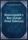 Brownsmith.s Boy (Large Print Edition) - Fenn George Manville