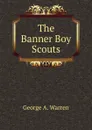 The Banner Boy Scouts - George A. Warren