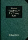 Greek Vocabulary for Young Boys - Robert Weir