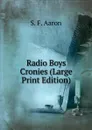 Radio Boys Cronies (Large Print Edition) - S. F. Aaron