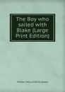 The Boy who sailed with Blake (Large Print Edition) - Kingston William Henry