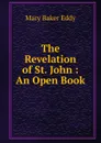 The Revelation of St. John : An Open Book - Eddy Mary Baker