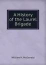 A History of the Laurel Brigade - W.N. McDonald