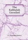 The Kabbalah Unveiled - S.L. MacGregor Mathers
