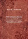 History of Pasadena, comprising an account of the native Indian, the early Spanish, the Mexican, the American, the colony, and the incorporated city, . canyons, waterfalls and other objects - Hiram Alvin Reid