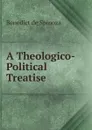 A Theologico-Political Treatise - Benedict de Spinoza