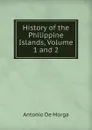 History of the Philippine Islands, Volume 1 and 2 - Antonio de Morga