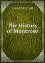 The History of Montrose - David Mitchell
