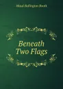 Beneath Two Flags - Maud Ballington Booth