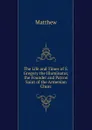 The Life and Times of S. Gregory the Illuminator, the Founder and Patron Saint of the Armenian Churc - Matthew